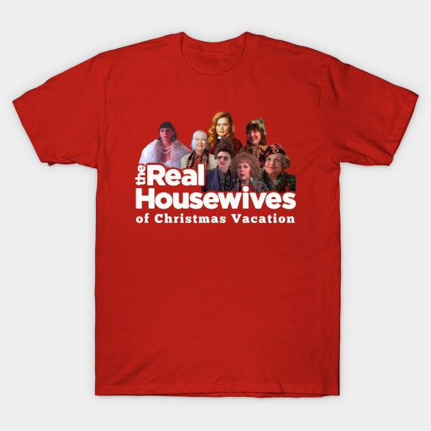 Real Housewives Of Christmas Vacation T-Shirt by Bigfinz